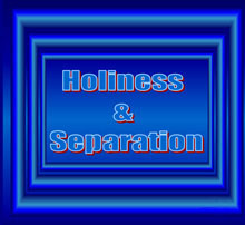 Holiness and Separation