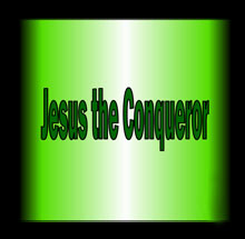 Jesus the Conqueror