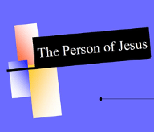 Person of Jesus, The