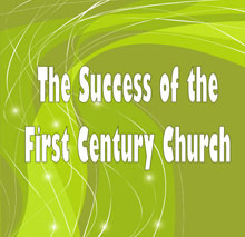 Success of the First Century Church, The