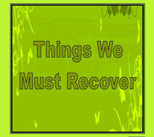 Things We Must Recover