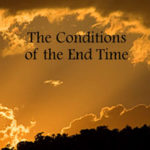 Conditions of the End Time, The