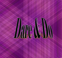 Dare and Do