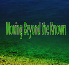 Moving Beyond the Known