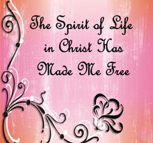 Spirit of Life in Christ has Made me Free, The