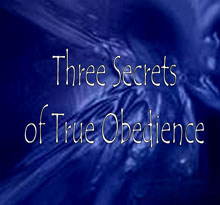 Three Secrets of True Obedience